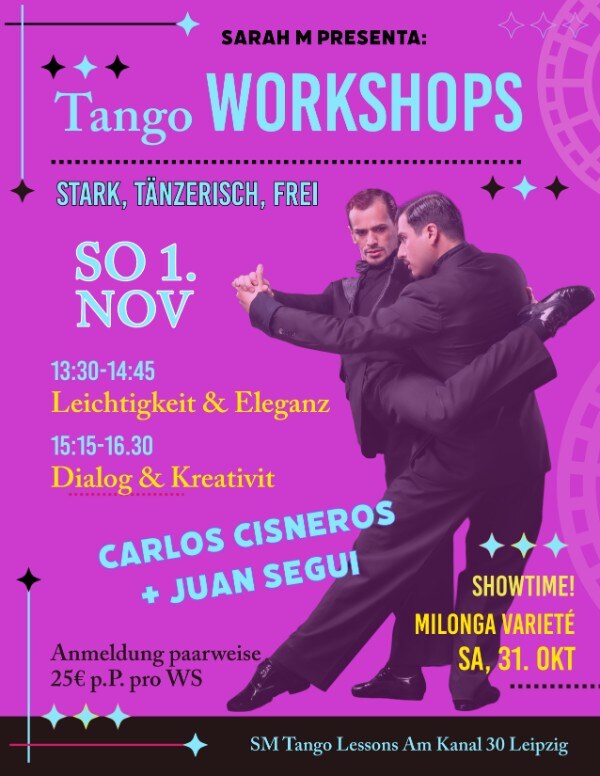 Flyer „Tango Workshops“ am Sonntag, 1. November: Carlos Cisneros und Juan Segui tanzen miteinander, dazu die Zeiten 13:30–14:45 „Leichtigkeit & Eleganz“ und 15:15–16:30 „Dialog & Kreativität“, 25 € pro Person und Workshop.